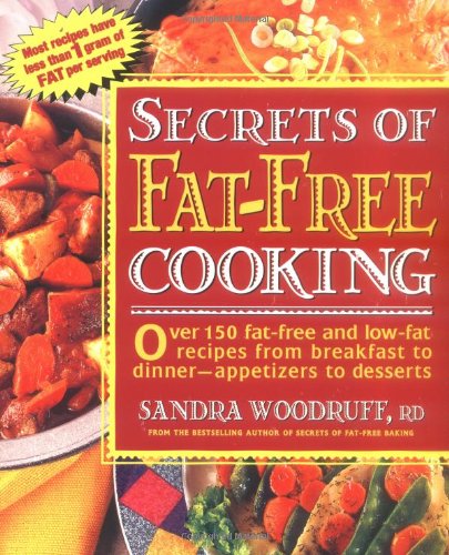 Secrets of fat-free cooking : over 150 fat-free and low-fat recipes from breakfast to dinner -- appetizers to desserts