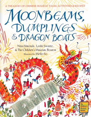 Moonbeams, dumplings & dragon boats : a treasury of Chinese holiday tales, activities & recipes