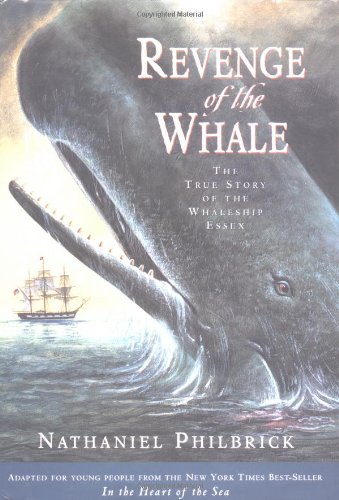 Revenge of the whale : the true story of the whaleship Essex