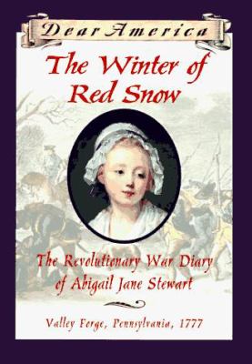 The winter of red snow : the diary of Abigail Jane Stewart, Valley Forge, Pennsylvania, 1777-1778