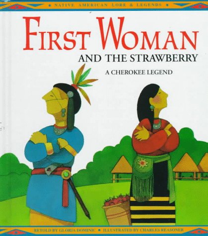 First Woman and the strawberries : a Cherokee legend