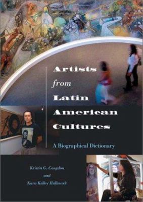 Artists from Latin American cultures : a biographical dictionary