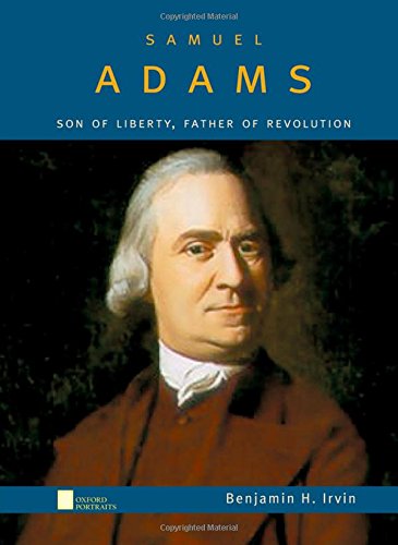 Samuel Adams : son of liberty, father of revolution