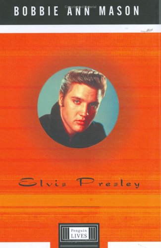 Elvis Presley / : Bobbie Ann Mason.