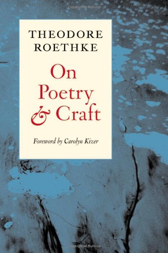 On poetry and craft : selected prose of Theodore Roethke