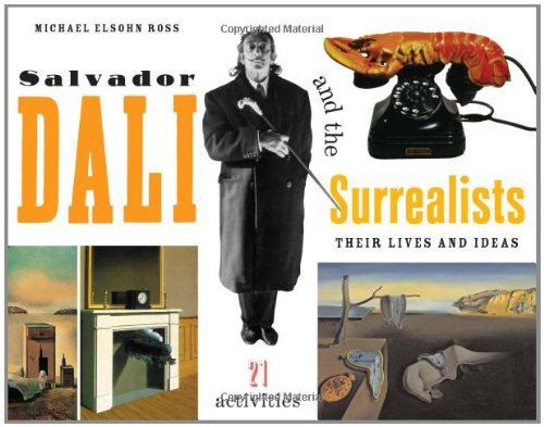 Salvador Dalí and the surrealists : their lives and ideas : 21 activities