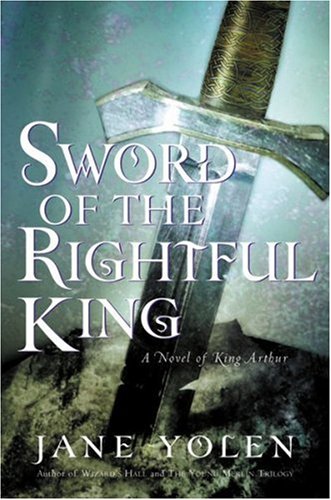 Sword of the rightful king : a novel of King Arthur