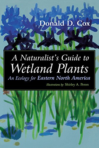 A naturalist's guide to wetland plants : an ecology for eastern North America