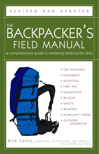 The backpacker's field manual : a comprehensive guide to mastering backcountry skills