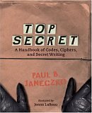 Top secret : a handbook of codes, ciphers, and secret writing