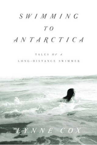 Swimming to Antarctica : tales of a long-distance swimmer