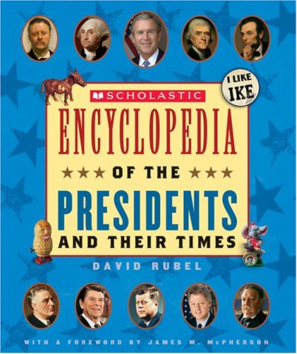 Scholastic encyclopedia of the presidents and their times