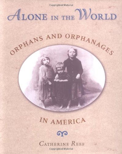 Alone in the world : orphans and orphanages in America