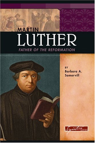 Martin Luther : father of the Reformation