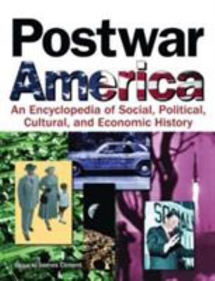 Postwar America : an encyclopedia of social, political, cultural, and economic history