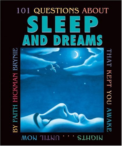 101 questions about sleep and dreams that kept you awake nights-- until now