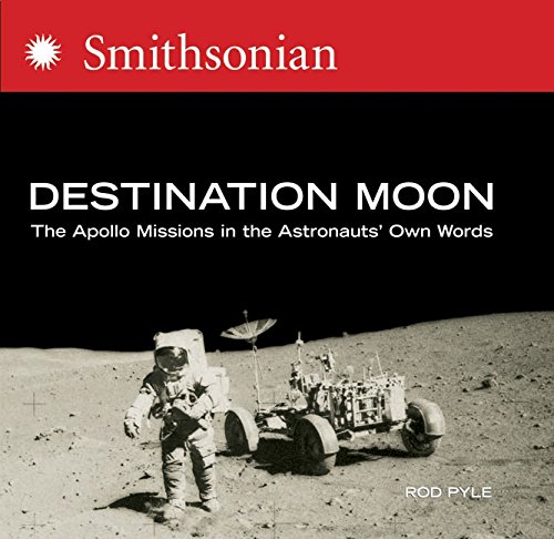 Destination moon : the Apollo missions in the astronauts' own words