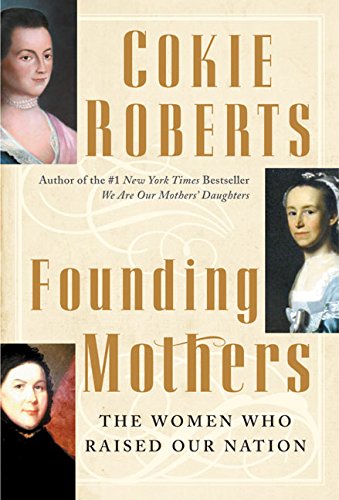 Founding mothers : the women who raised our nation