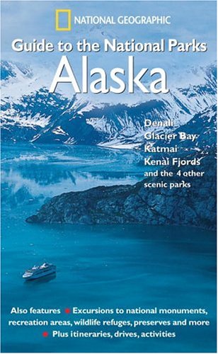 National Geographic guide to the national parks. Alaska /