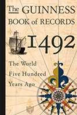 The Guinness book of records 1492 : the world five hundred years ago