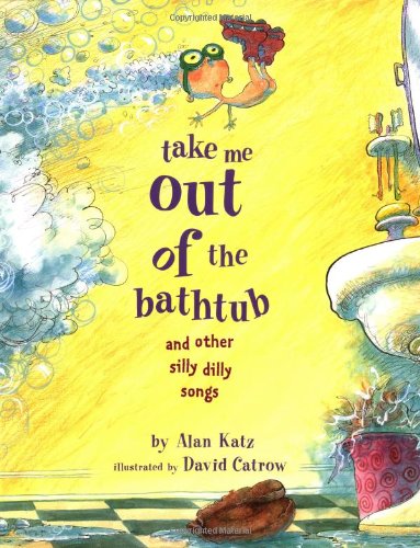 Take me out of the bathtub and other silly dilly songs