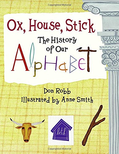 Ox, house, stick : the history of our alphabet