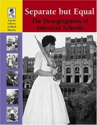 Separate but equal : the desegregation of America's schools