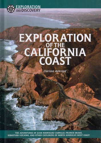 Exploration of the California coast : the adventures of Juan Rodríguez Cabrillo, Francis Drake, Sebastin Vizcaíno, and other explorers of North America's west coast