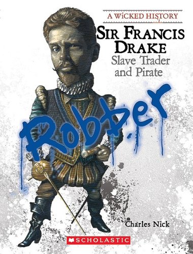 Sir Francis Drake : slave trader and pirate