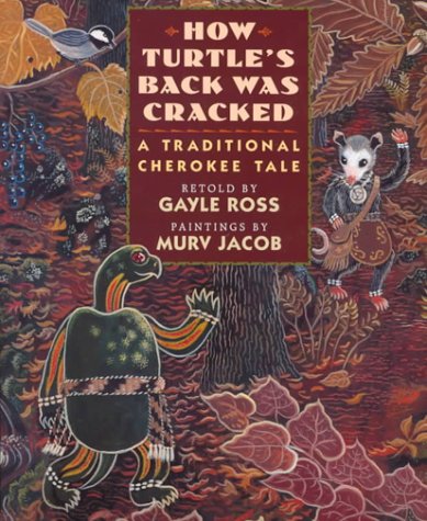 How Turtle's back was cracked : a traditional Cherokee tale