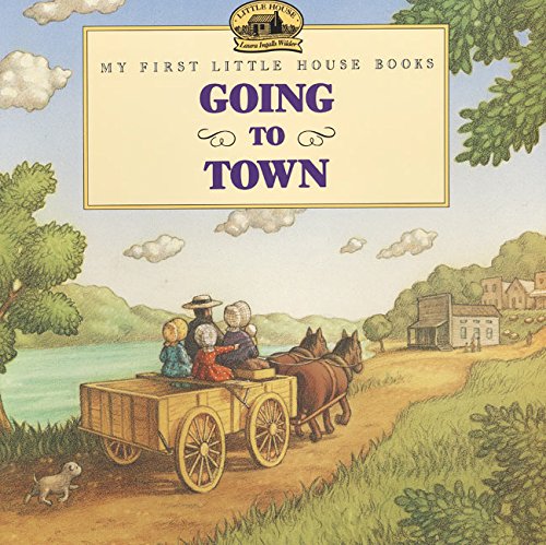 Going to town : adapted from the little house books by Laura Ingalls Wilder