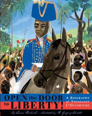 Open the door to liberty! : a biography of Toussaint L'Ouverture