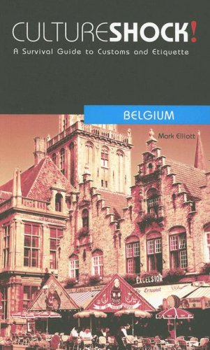 CultureShock! : Belgium: a survival guide to customs and etiquette