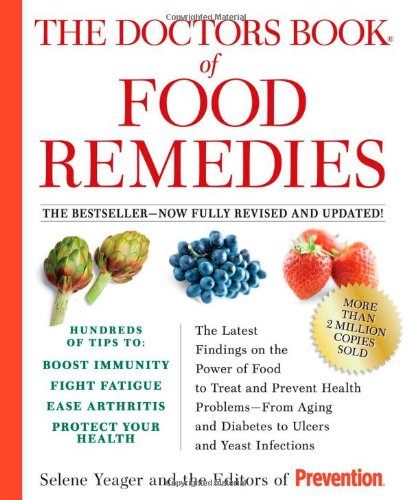 The doctors book of food remedies : the latest findings on the power of food to treat and prevent health problems--from aging and diabetes to ulcers and yeast infections