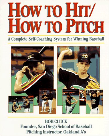 How to hit, how to pitch : a complete self-coaching system for winning baseball