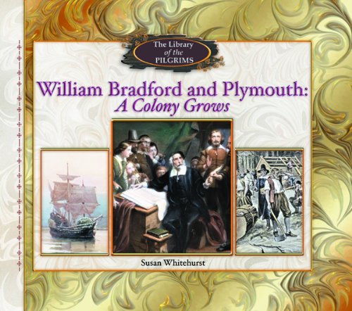 William Bradford and Plymouth : a colony grows