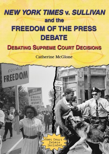 New York Times v. Sullivan and the freedom of the press debate : debating Supreme Court decisions