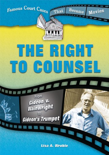 The right to counsel : from Gideon v. Wainwright to Gideon's trumpet