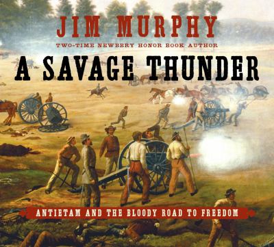 A savage thunder : Antietam and the bloody road to freedom