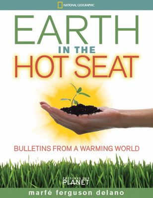 Earth in the hot seat : bulletins from a warming world