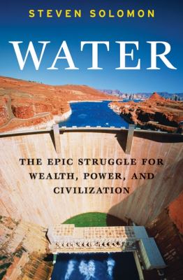 Water : the epic struggle for wealth, power, and civilization