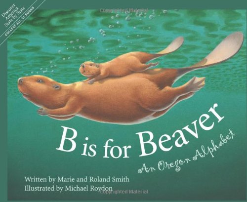 B is for beaver : an Oregon alphabet