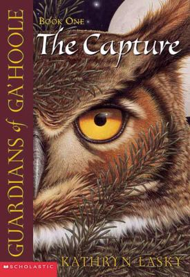 Guardians of Ga'Hoole, book one : the capture / by Kathryn Lasky.