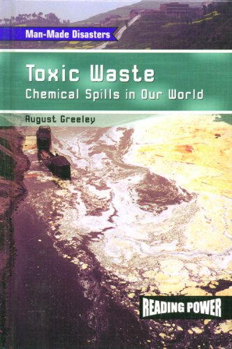 Toxic waste : chemical spills in our world