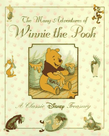 The many adventures of Winnie the Pooh : a classic Disney treasury.