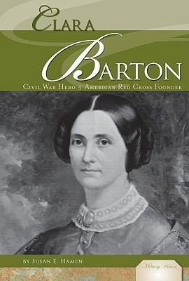 Clara Barton : Civil War hero & American Red Cross founder