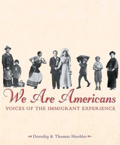 We are Americans : voices of the immigrant experience