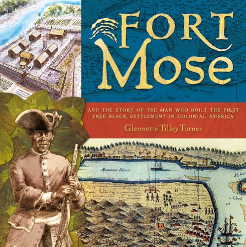 Fort Mose : and the story of the man who built the first free black settlement in Colonial America