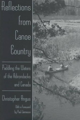 Reflections from canoe country : paddling the waters of the Adirondacks and Canada