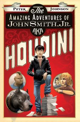 The amazing adventures of John Smith, Jr., aka Houdini